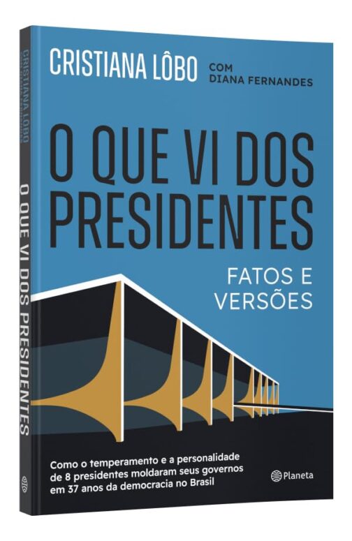 O que vi dos presidentes: Fatos e versões