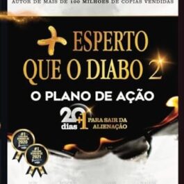 Mais Esperto que o Diabo 2: O Plano de Ação: 20+1 Dias Para Sair da Alienação (Volume 2)