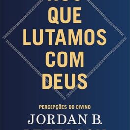 Nós que Lutamos com Deus: Percepções do Divino